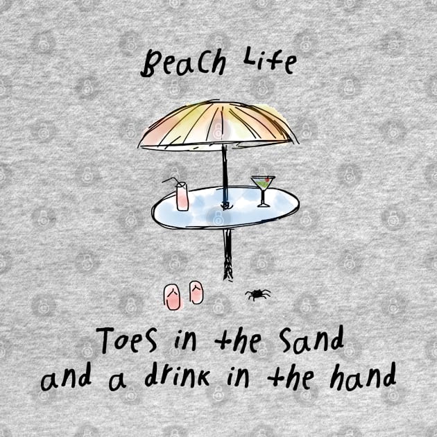 Beach Life Toes in the Sand and a Drink in the Hand by Boop!